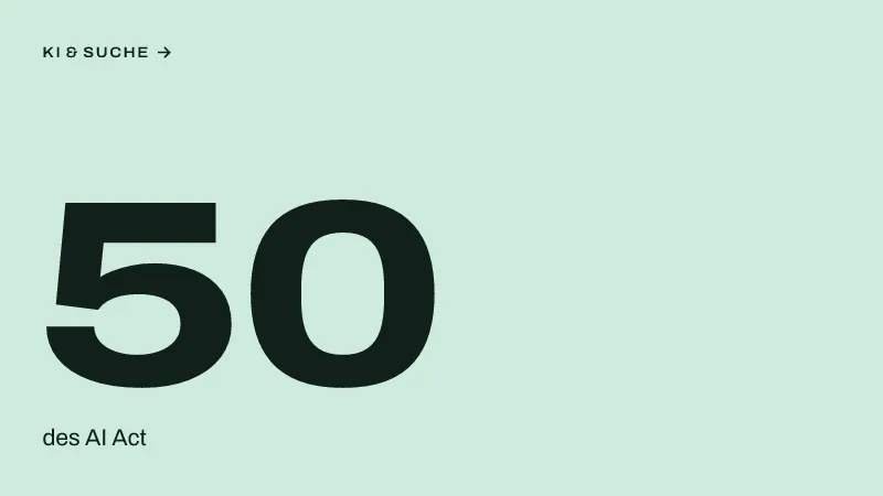 Textgrafik: 50, des AI Act – KI & Suche