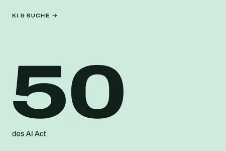 Textgrafik: 50, des AI Act – KI & Suche