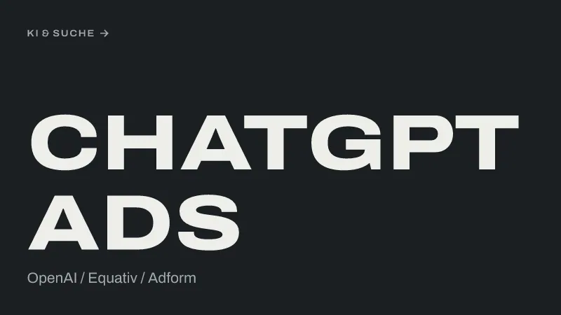 Textgrafik: ChatGPT Ads, OpenAI / Equativ / Adform – KI & Suche