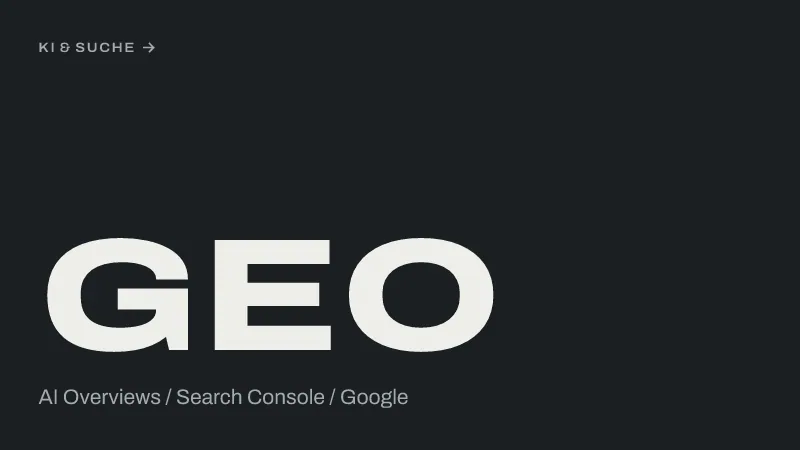 Textgrafik: GEO, AI Overviews / Search Console / Google – KI & Suche
