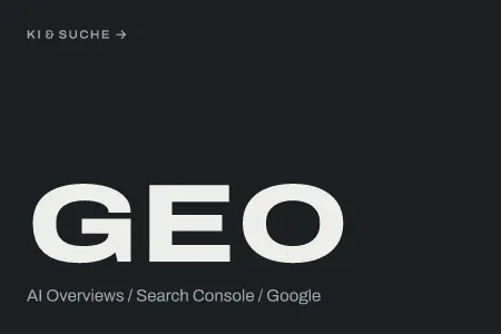 Textgrafik: GEO, AI Overviews / Search Console / Google – KI & Suche