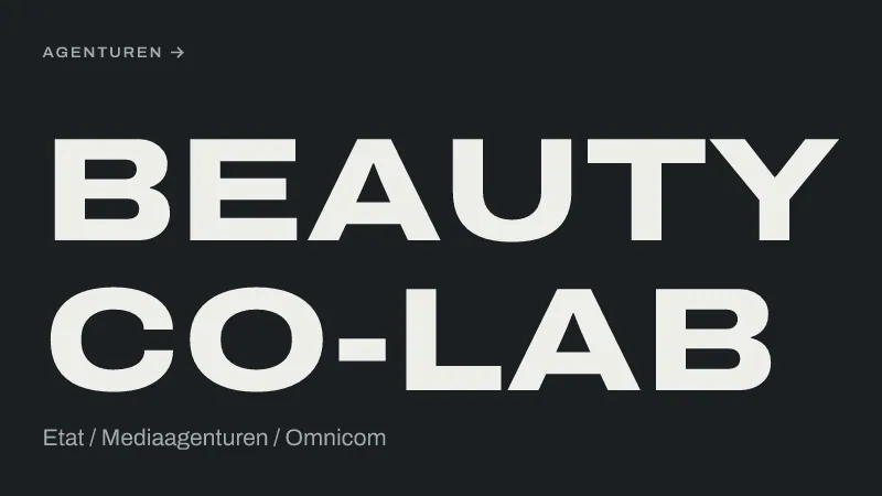 Textgrafik: Beauty Co-Lab, Etat / Mediaagenturen / Omnicom – Agenturen
