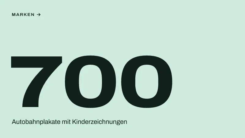 Textgrafik: 700, Autobahnplakate mit Kinderzeichnungen – Marken & Kampagnen