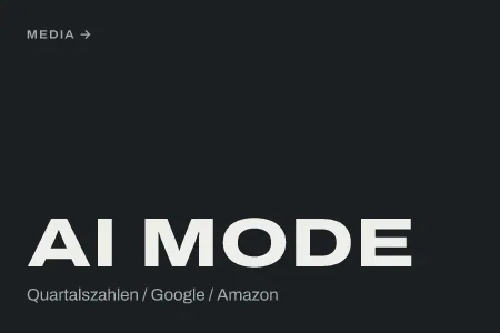 Textgrafik: AI Mode, Quartalszahlen / Google / Amazon – Media & Werbemarkt